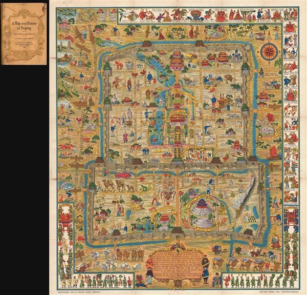 A Map and History of Peiping; formerly known as Peking; capital of provinces, princedoms, and kingdoms since 1121 B.C.; in 1264 A.D. the capital of the Mongol Empire of Kublai Khan; made the capital of the Ming Empire and built as it is today by Yung Lo in 1421; continued as the capital of the Chinese Empire through the Ming and Ching Dynasties; and now a city which will live long in the memory of man as one of the greatest the world has ever known. Completed on this fifth day of February in the year of our Lord Nineteen Hundred and Thirty-six. - Main View
