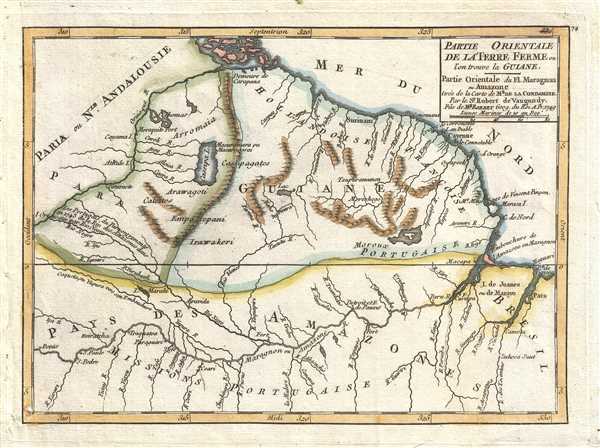 Partie Orientale de la Terre Ferme ou l'on trouve la Guiane. Partie Orientale du Fl. Maragnon ou Amazone tirée de la carte de Mr. de la Condamine. Par le Sr. Robert de Vaugondy, Fils de Mr. Robert Geog. du Roi. - Main View