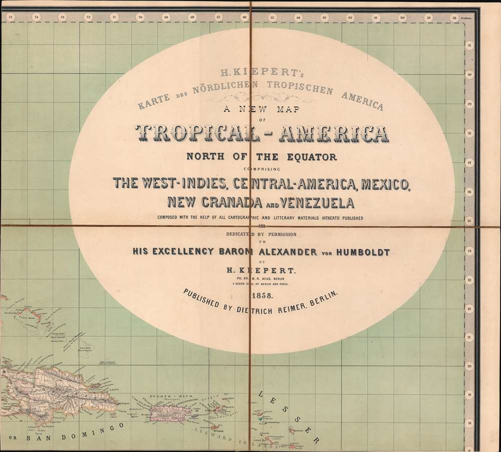 H. Kiepert's Karte des Nördlichen Tropischen America. A New Map of Tropical - America North of the Equator Comprising the West - Indies, Central - America, Mexico, New Cranada and Venezuela. - Alternate View 4